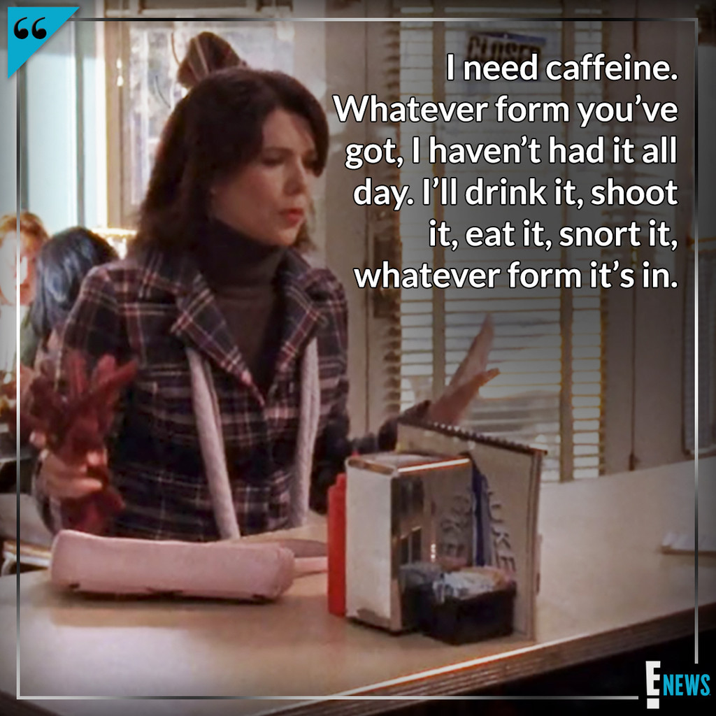 Lorelai Gilmore S Best Coffee Quotes In Honor Of National Coffee Day E Online